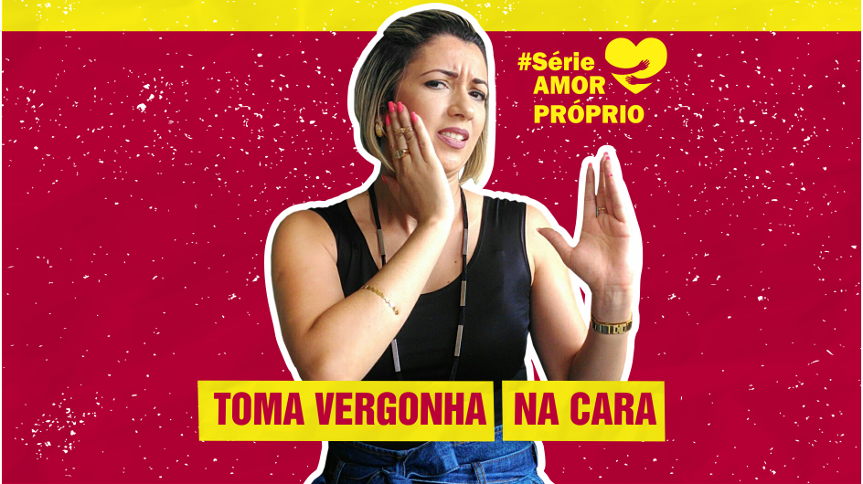 TOME VERGONHA NA CARA e se valorize para ter AMOR PRÓPRIO Morgana Carvalho